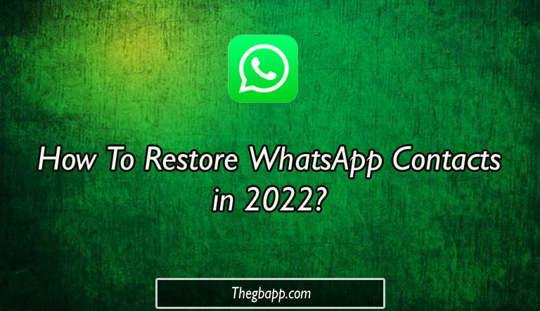 How To Restore WhatsApp Contacts in 2022
