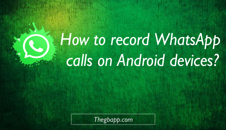How to record WhatsApp calls on Android devices