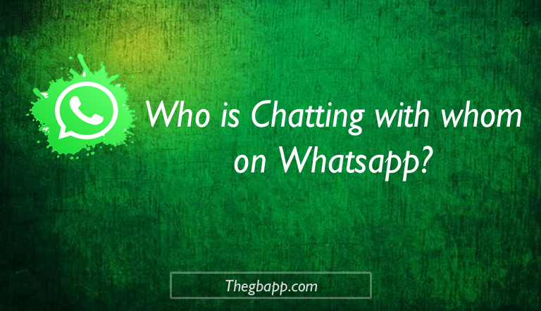 Who is Chatting with whom on Whatsapp