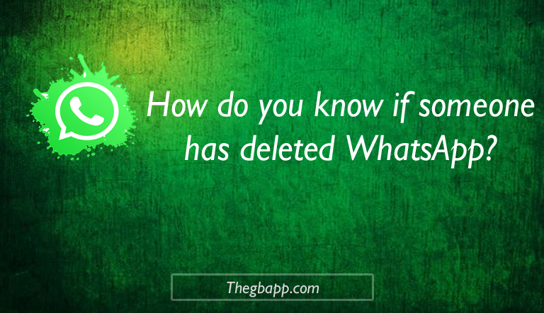 How do you know if someone has deleted WhatsApp