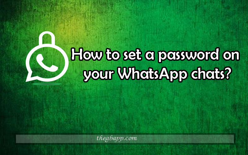 How to set a password on your WhatsApp chats?